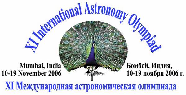 Enter

XI International Astronomy Olympiad
Bombay (Mumbai), India, November 10-19, 2006.

XI   
, , 10-19  2006 .

