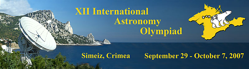 Exit

XII International Astronomy Olympiad
Simeiz, Crimea, September 29 - October 7, 2007.

XII Международная астрономическая олимпиада
Симеиз, Крым, 29 сентября - 7 октября 2007 г.

Выход