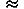 [approximate] 